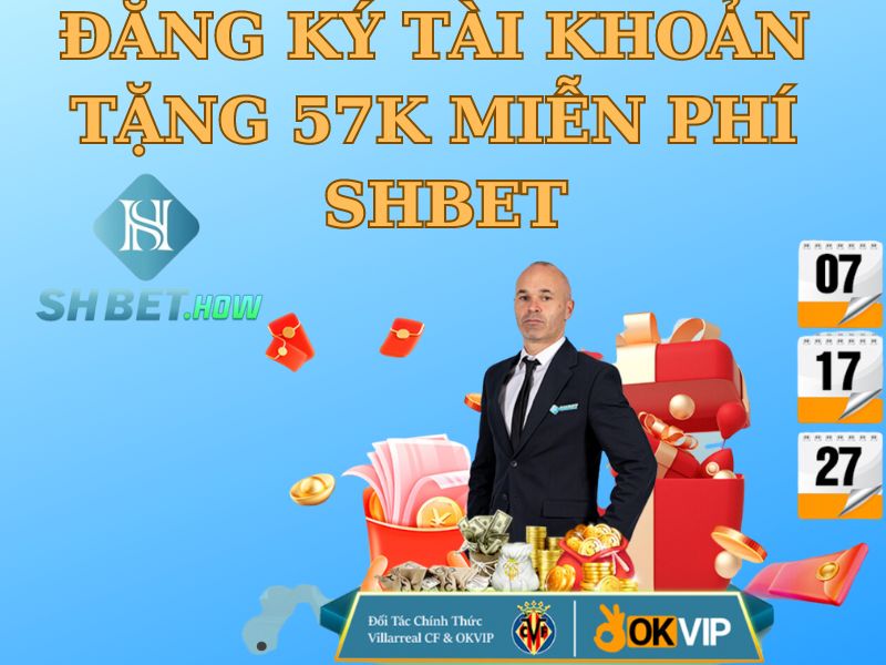 Đăng ký tài khoản tặng 57K miễn phí cho tân thủ SHBET