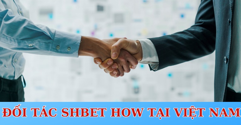 Đối tác SHBET How tại Việt Nam