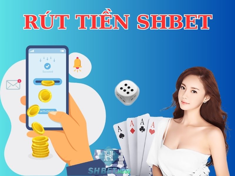 Rút tiền SHBET - Hướng dẫn rút tiền thành công sau 1 phút