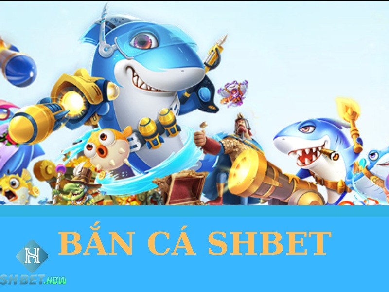 Bắn cá SHBET - Giới thiệu sảnh bắn cá hot nhất Việt Nam 