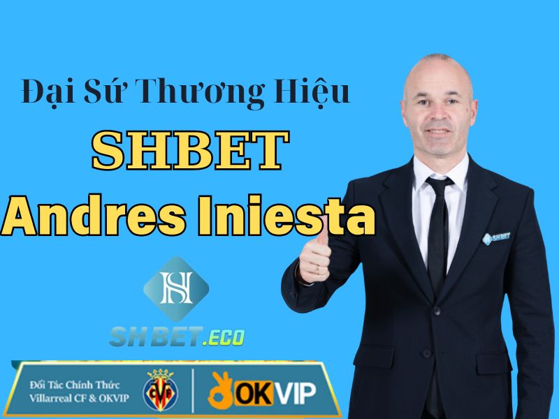 Giới thiệu đại sứ SHBET - Cầu thủ nổi tiếng hàng đầu thế giới Andres Iniesta