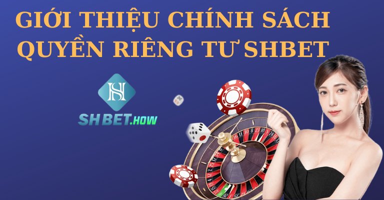 Giới thiệu chính sách quyền riêng tư SHBET