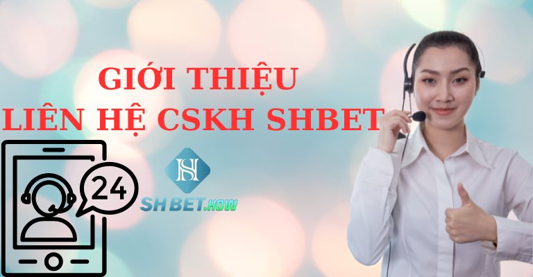 Giới thiệu Liên hệ CSKH SHBET