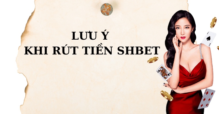 Những lưu ý khi rút tiền cá cược online SHBET?