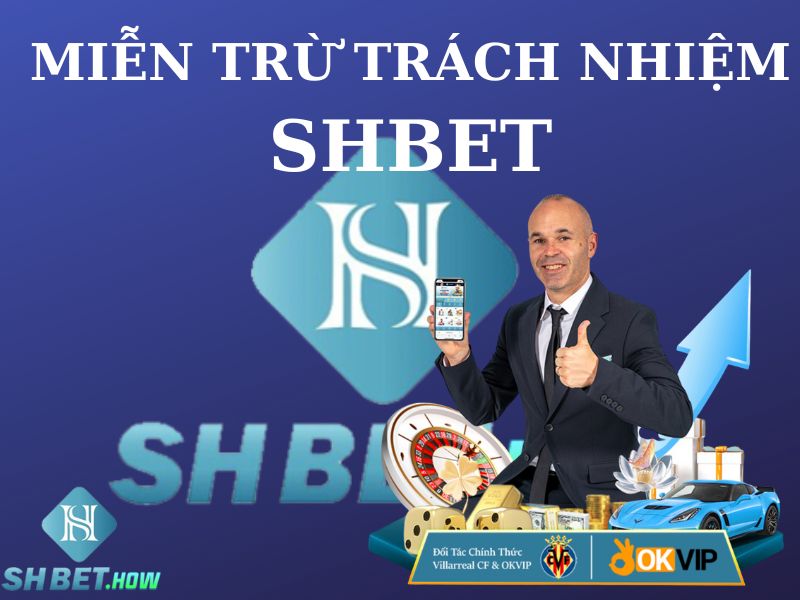 Miễn trừ trách nhiệm SHBET - Trách nhiệm và quyền hạn cần biết