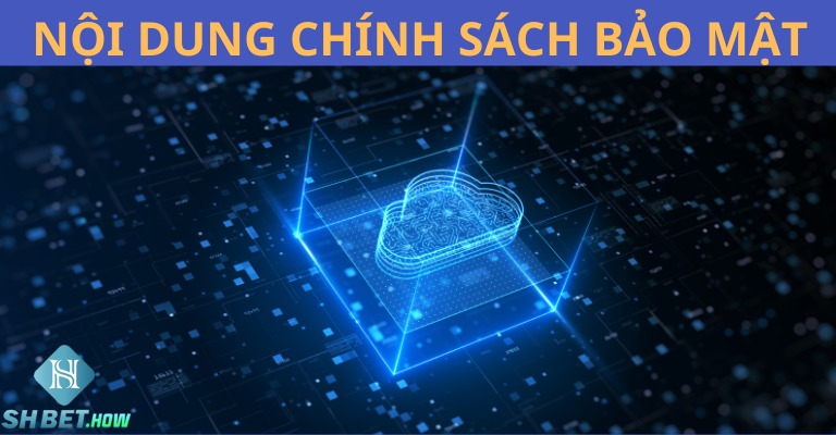 Nội dung chính sách bảo mật SHBET