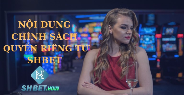 Nội dung chính sách quyền riêng tư SHBET